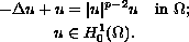 $$\displaylines{
  -\Delta u+u=|u|^{p-2}u\quad \hbox{in }\Omega;\cr
  u\in H_{0}^{1}(\Omega).
  }$$