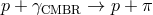 p + γCMBR → p + π