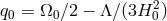 q0 = Ω0 ∕2 − Λ ∕(3H20 )
