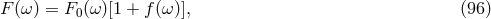 F (ω) = F0(ω )[1 + f(ω )], (96 )