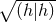 β ----- (h |h )