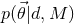 ⃗ p(𝜃|d,M )