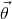 ⃗ 𝜃