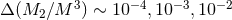 3 −4 −3 − 2 Δ (M2 ∕M ) ∼ 10 ,10 ,10