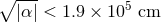 ∘ --- |α| < 1.9 × 105 cm