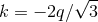 √ -- k = − 2q ∕ 3
