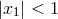 |x1| < 1