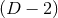 (D − 2 )