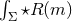 ∫ ⋆R (m ) Σ