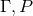 Γ ,P