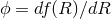 ϕ = df (R)∕dR