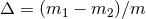 Δ = (m1 − m2 )∕m