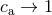 ca → 1