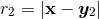 r2 = |x − y2 |