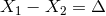 X1 − X2 = Δ
