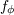 fϕ