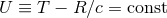 U ≡ T − R ∕c = const