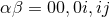 αβ = 00,0i,ij
