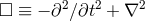 □ ≡ − ∂2∕ ∂t2 + ∇2