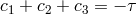 c1 + c2 + c3 = − τ