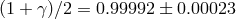 (1 + γ )∕2 = 0.99992 ± 0.00023