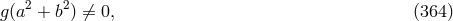 2 2 g(a + b) ⁄= 0, (364 )