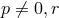 p ⁄= 0,r