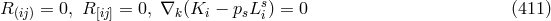 R = 0, R = 0, ∇ (K − p Ls) = 0 (411 ) (ij) [ij] k i s i