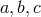a,b,c