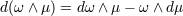 d(ω∧ μ) = dω ∧ μ− ω ∧ dμ