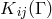 Kij (Γ )