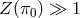 Z (π0) ≫ 1