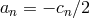 an = − cn∕2