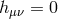 hμν = 0