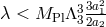 33a21- λ < MPl Λ 32a2