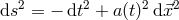 ds2 = − dt2 + a(t)2 d⃗x2