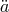 ¨a
