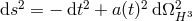 2 2 2 2 ds = − dt + a(t) dΩ H3