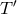 T′
