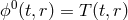 ϕ0(t,r) = T(t,r)