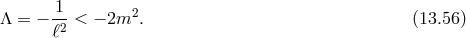 Λ = − 1-< − 2m2. (13.56 ) ℓ2