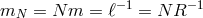 mN = N m = β−1 = N R −1