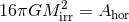 16 πGM 2irr = Ahor