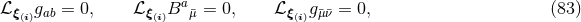 ℒ g = 0, ℒ Ba = 0, ℒ g = 0, (83 ) ξ(i) ab ξ(i) ¯μ ξ(i)¯μ¯ν