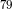 79